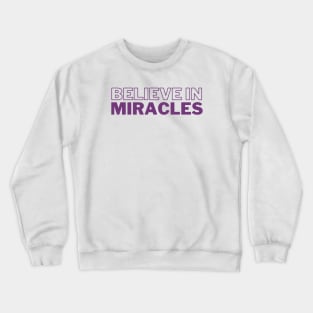 Believe in Miracles Crewneck Sweatshirt